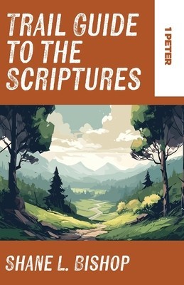 Trail Guide to the Scriptures: 1 Peter foto