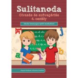 Sulitanoda - Olvas&aacute;s &eacute;s sz&ouml;veg&eacute;rt&eacute;s 4. oszt&aacute;ly - Iskolai tananyagra &eacute;p&uuml;lő munkaf&uuml;zet