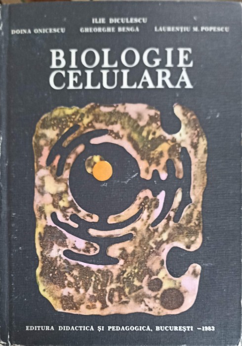 BIOLOGIE CELULARA-DOINA ONICESCU, ILIE DICULESCU, GHEORGHE BENGA, LAURENTIU M. POPESCU-280894