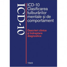 ICD-10 Clasificarea tulburărilor mentale şi de comportament. Descrieri clinice şi îndreptare diagnostice - Paperback brosat - Mircea Lăzărescu - Trei