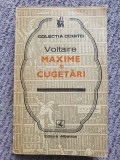 MAXIME SI CUGETARI- VOLTAIRE, 1974, 375 pag, cartonata, stare f buna