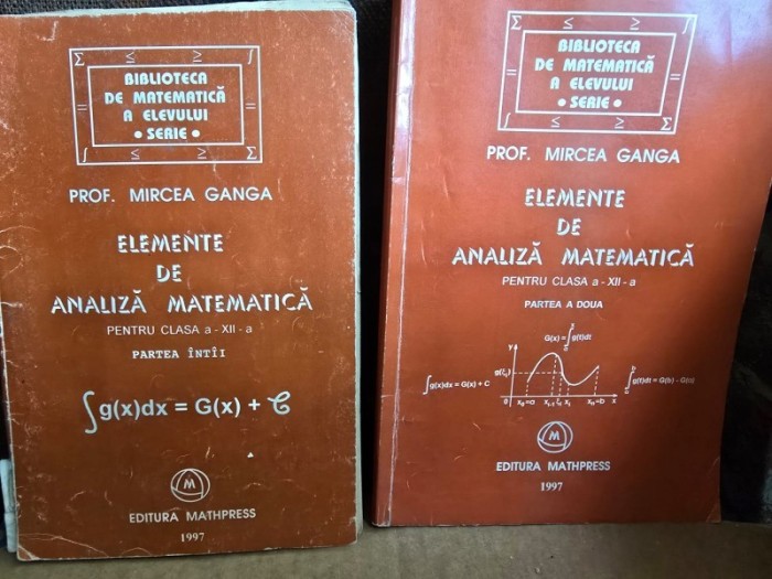 Elemente de analiza matematica pentru clasa a XII-a - Mircea Ganga Vol. I si II