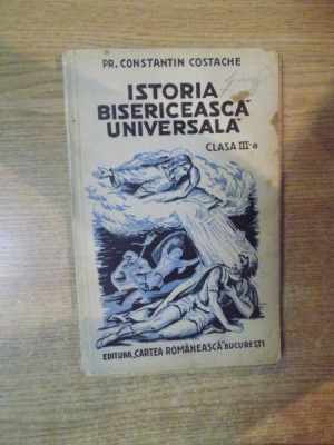 ISTORIA BISERICEASCA UNIVERSALA , CLASA A III A de CONSTANTIN COSTACHE , 1935 foto