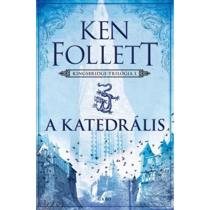 A katedr&aacute;lis - Kingsbridge-tril&oacute;gia I. (2. &aacute;tdolgozott kiad&aacute;s) - Ken Follet