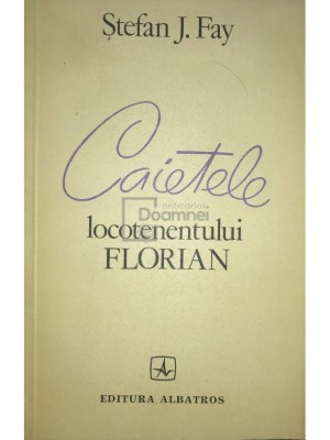Stefan J. Jay - Caietele locotenentului Florian (Editia: 1983) foto