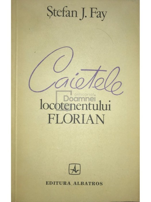 Stefan J. Jay - Caietele locotenentului Florian (Editia: 1983)