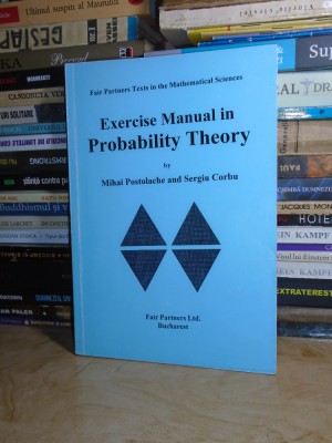 MIHAI POSTOLACHE - EXERCISE MANUAL IN PROBABILITY THEORY , BUCURESTI , 1998 foto