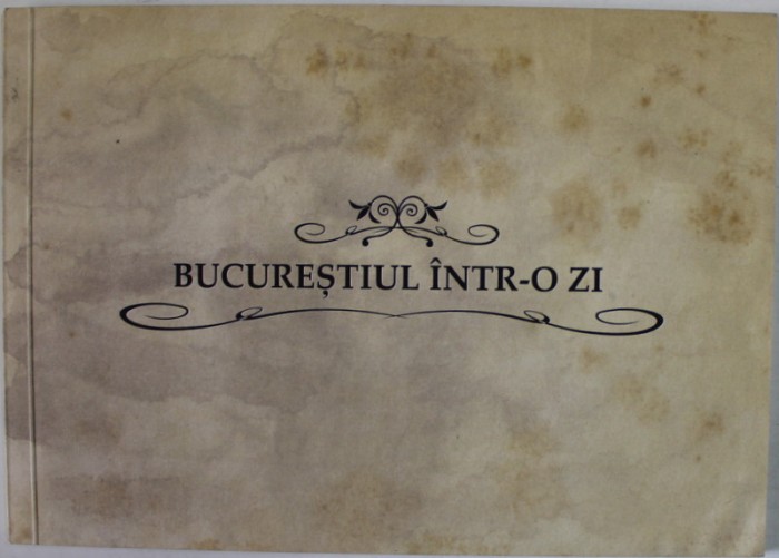 BUCURESTIUL INTR- O ZI de CALIN COLACEL , prezentare grafica de CRISTI LUDU , ANII &#039;2000