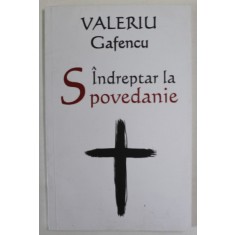 INDREPTAR LA SPOVEDANIE de VALERIU GAFENCU , 2019