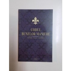 CODUL BUNELOR MANIERE , PENTRU TOATE VARSTELE , EDITIA A III - A , 2009