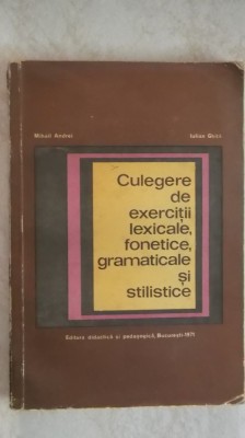 M. Andrei, Iulian Ghita - Culegere de exercitii lexicale, fonetice, gramaticale foto