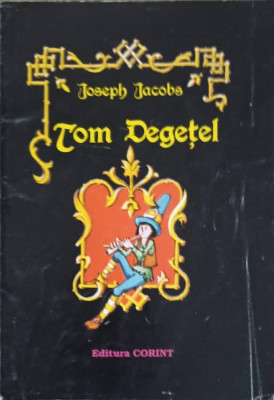 TOM DEGETEL SI ALTE BASME ENGLEZESTI-JOSEPH JACOBS foto