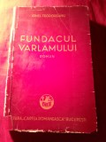 3. IONEL TEODOREANU - FUNDACUL VARLAMULUI -I Ed.-1938 ED. CARTEA ROMANEASCA -BUCURESTI , NUMEROTATA , 423 pag. mici reparatii la cotor