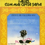 I-auzi, cum mai canta Tara (cantece din folclorul nou)