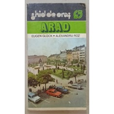 ARAD , GHID DE ORAS de EUGEN GLUCK si ALEXANDRU ROZ , 1982