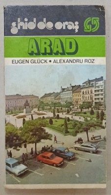 ARAD , GHID DE ORAS de EUGEN GLUCK si ALEXANDRU ROZ , 1982 foto