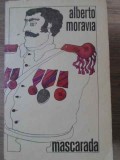 Mascarada - Alberto Moravia, Univers, 1971, Romana, 274 pagini, Roman Beletristica
