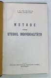 METODE PENTRU STUDIUL INDIVIDUALITATII de I . C . PETRESCU , 1931 * DEDICATIE , * PREZINTA MICI SEMNE DE UZURA