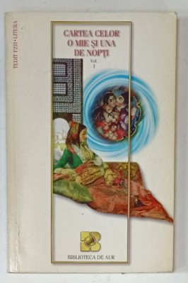 CARTEA CELOR O MIE SI UNA DE NOPTI , VOLUMUL I , text integral , 1998 foto