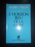 Marin Preda - L&#039;Horizon bleu de la mort
