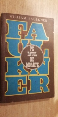 myh 711 - PE PATUL DE MOARTE - WILLIAM FAULKNER - ED 1972 foto