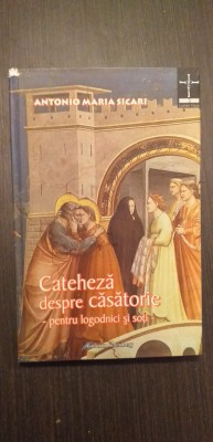 CATEHEZA PENTRU CASATORIE - PENTRU LOGODNICI SI SOTI - ANTONIO MARIA SICARI foto