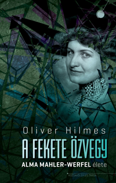 A fekete &ouml;zvegy - Alma Mahler-Werfel &eacute;lete - Oliver Hilmes