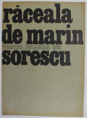 TEATRUL BULANDRA , RACEALA de MARIN SORESCU , STAGIUNEA 1975 - 1976 , 1976 foto