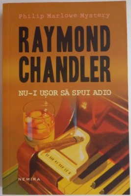 NU-I USOR SA SPUI ADIO de RAYMOND CHANDLER , EDITIA A II , 2014 foto