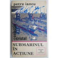 Submarinul in actiune &ndash; Petre Iancu