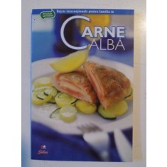 CARNE ALBA , SECRETELE BUCATARIEI , RETETE INTERNATIONALE PENTRU FAMILIA TA , 2010