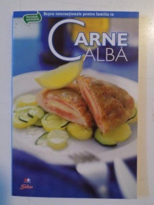 CARNE ALBA , SECRETELE BUCATARIEI , RETETE INTERNATIONALE PENTRU FAMILIA TA , 2010 foto