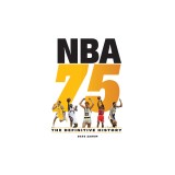 NBA 75: The Definitive History