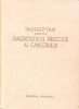 Indreptar Diagnostic Precoce Cancer - C. Balaceanu-Stolnici, Broder, Pineles - 1957, Medicala, 354pg, Hardcover