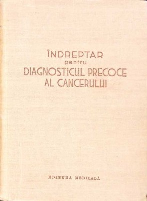 INDREPTAR PENTRU DIAGNOSTICUL PRECOCE AL CANCERULUI-C. BALACEANU-STOLNICI, D. BRODER, S. PINELES SI COLAB.-262651 foto