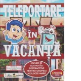 Teleportare in vacanta. Jocuri si activitati distractive pentru grupele mijlocie-mare