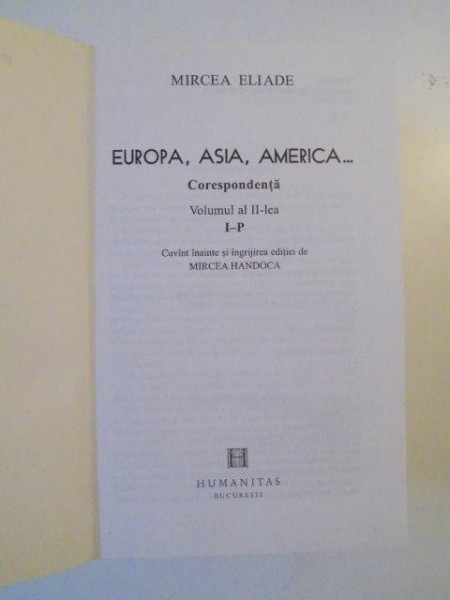 Mircea Eliade - Europa, Asia, America... Corespondență, vol. I - III