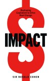 Impact: Reshaping capitalism to drive real change | Sir Ronald Cohen, 2020, Ebury Press