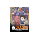 The Sad Dragon: A Dragon Book About Grief and Loss. A Cute Children Story To Help Kids Understand The Loss Of A Loved One, and How To