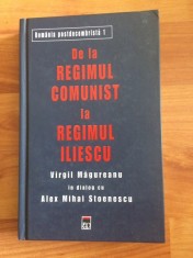 DE LA REGIMUL COMUNIST LA REGIMUL ILIESCU-VIRGIL MAGUREANU- ALEX MIHAI STOENESCU foto