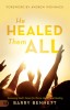 He Healed Them All: Accessing God&#039;s Grace for Divine Health and Healing
