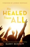 He Healed Them All: Accessing God&#039;s Grace for Divine Health and Healing