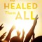 He Healed Them All: Accessing God&#039;s Grace for Divine Health and Healing