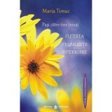 Cumpara ieftin Carte Pasi catre tine insuti. Puterea frumusetii interioare - Maria Timuc | Dezvoltare personala | Dharana | 2015 | Brosata