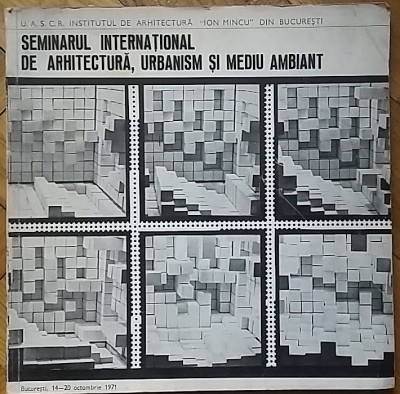 Seminarul international de arhitectura, urbanism si mediu ambiant (Institutul &amp;quot;Ion Mincu&amp;quot;, 1971) proiecte invatamant zona urbana orase Cezar Lazarescu foto