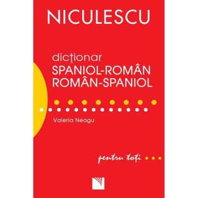 Dictionar roman-spaniol/spaniol-roman pentru toti (50.000 de cuvinte si expresii), Valeria Neagu foto