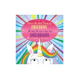 There's No Such Thing As...Unicorns / No Hay Tal Cosa Como Los... Unicornios (Bilingual)