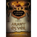 Arany &eacute;s v&eacute;r - A f&eacute;lhold alkonya 3. k&ouml;nyv - Csik&aacute;sz Lajos