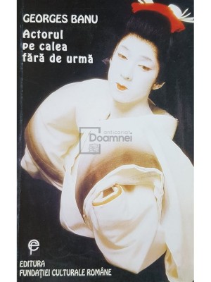 Georges Banu - Actorul pe calea fara de urma (Editia: 1995) foto