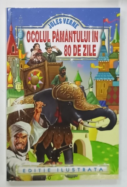 OCOLUL PAMANTULUI IN 80 DE ZILE de JULES VERNE , ANII &#039;2000 , EDITIE ILUSTRATA